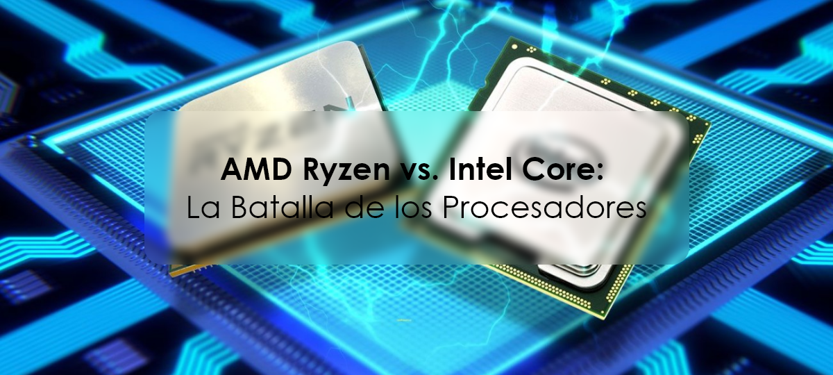 AMD Ryzen vs. Intel Core: La Batalla de los Procesadores FullOffice.com