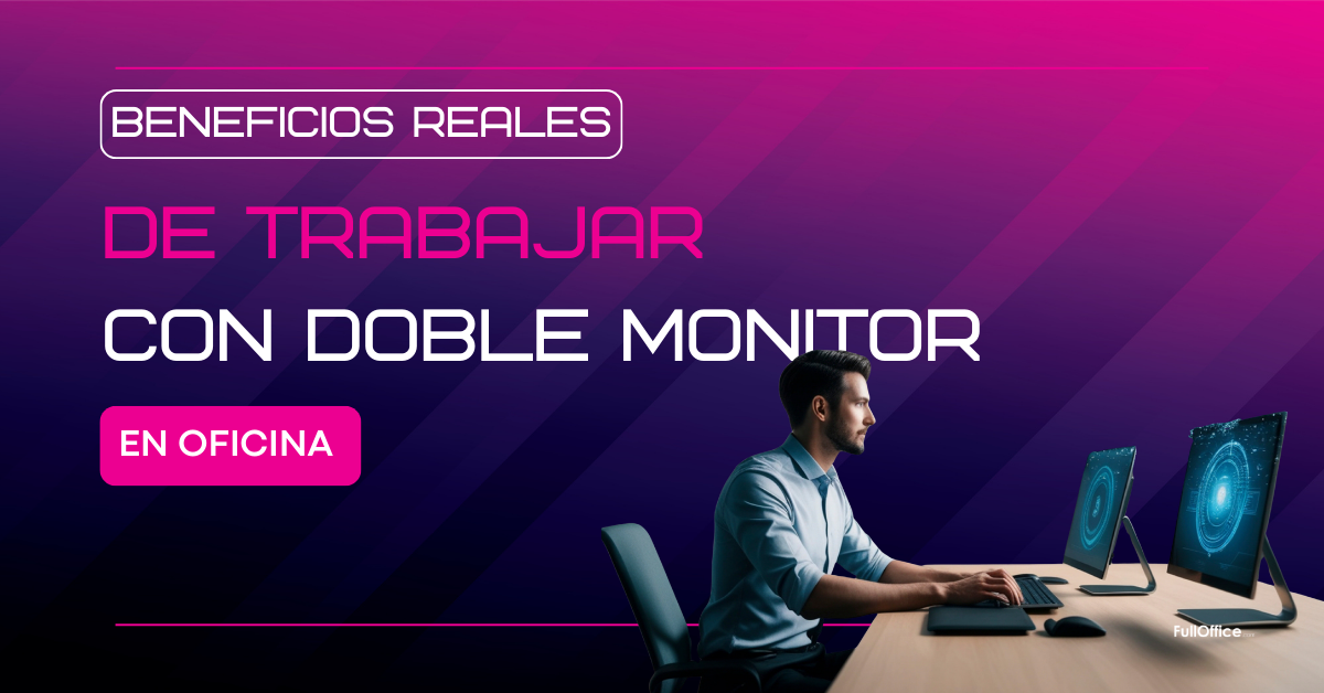 Beneficios reales de trabajar con doble monitor en oficina