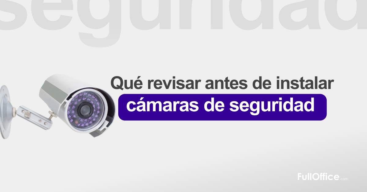 Qué revisar antes de instalar cámaras de seguridad en tu negocio