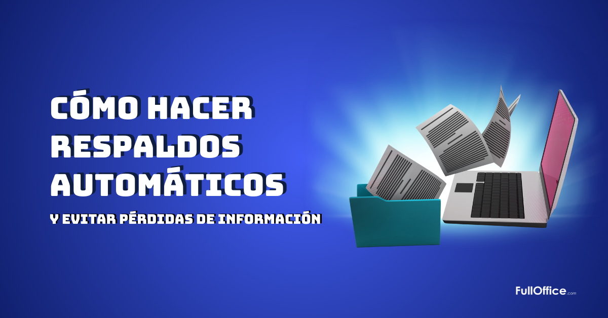 Cómo hacer respaldos automáticos y evitar pérdidas de información