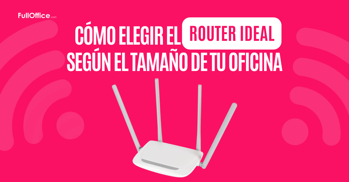 Cómo elegir el router ideal según el tamaño de tu oficina