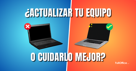 ¿Vale la pena actualizar tu equipo o es mejor cuidarlo?