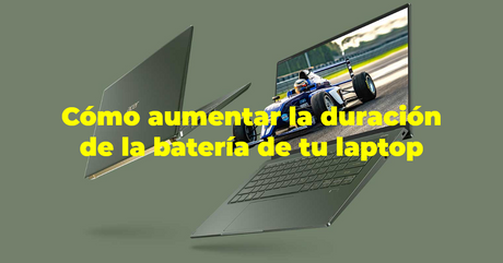 ¿Cómo aumentar la duración de la batería de tu laptop?