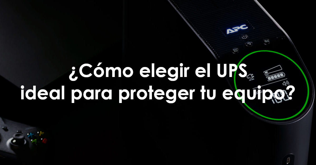 Como elegir el UPS ideal para proteger tu equipo