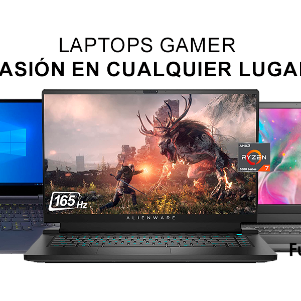 Laptops Gamer, pasión en cualquier lugar