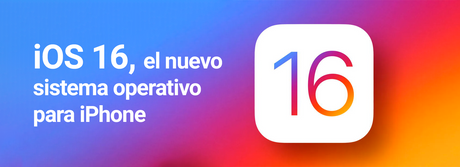 iOS 16, el nuevo sistema operativo para iPhone FullOffice.com