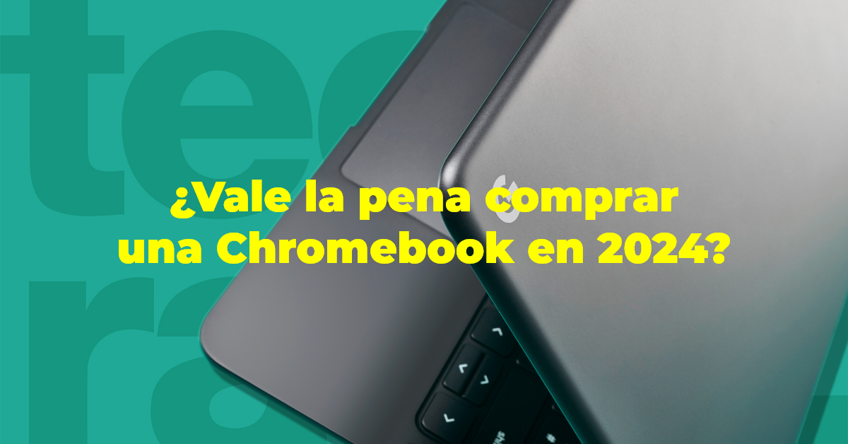 ¿Vale la pena comprar una Chromebook en 2024?