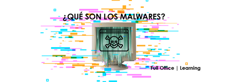 ¿Qué son los Malwares? FullOffice.com